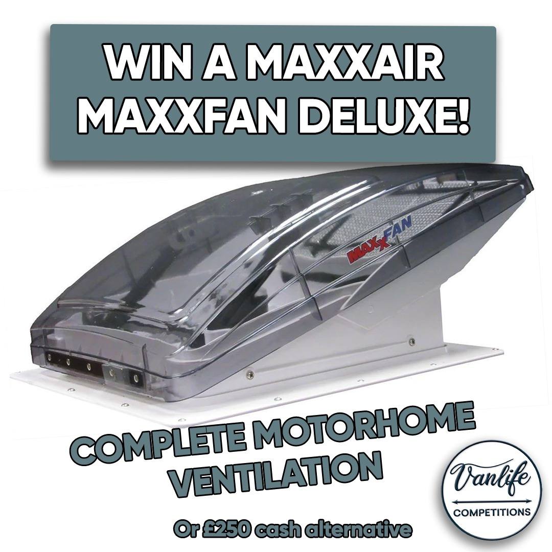 Maxxair MaxxFan Deluxe or £250 Cash! - Van Life Competitions